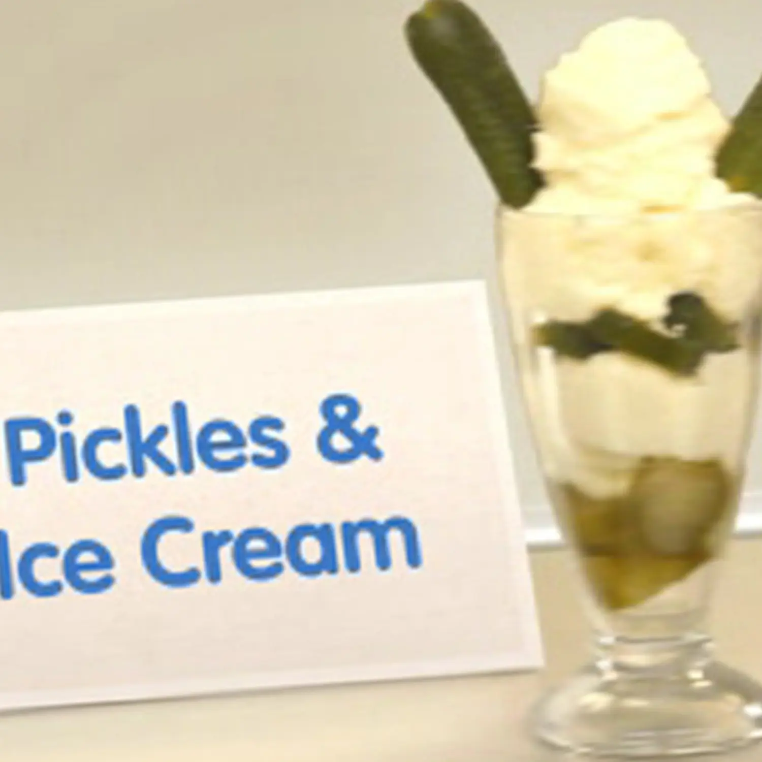 Pickles & ice cream 